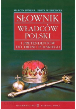 Słownik władców Polski i pretendentów do tronu polskiego
