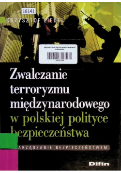 Zwalczanie terroryzmu międzynarodowego w polskiej polityce bezpieczeństwa