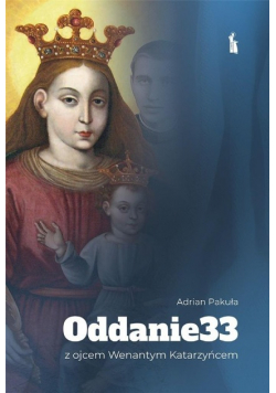 Oddanie 33 z ojcem Wenantym Katarzyńcem