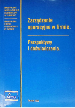 Zarządzanie operacyjne w firmie. Perspektywy i doświadczenia