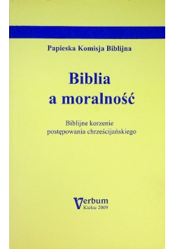 Biblia a moralność Biblijne korzenie postępowania chrześcijańskiego