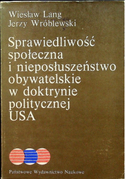 Sprawiedliwość społeczna i nieposłuszeństwo obywatelskie w doktrynie politycznej USA