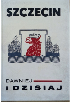 Szczecin dawniej i dziś