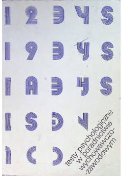 Testy psychologiczne w poradnictwie wychowawczo zawodowym