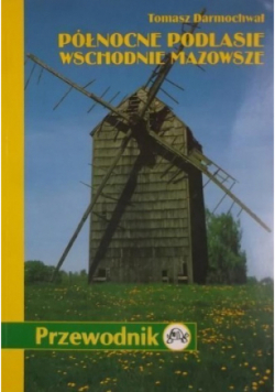 Północne Podlasie Wschodnie Mazowsze Przewodnik