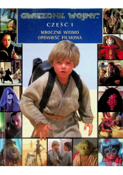 Gwiezdne Wojny Część I Mroczne widmo opowieść filmowa