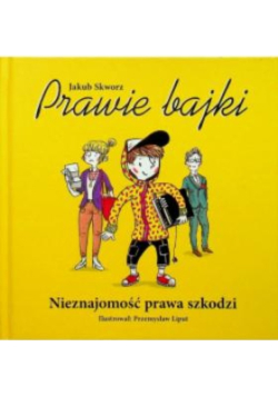 Prawie bajki Nieznajomość prawa szkodzi