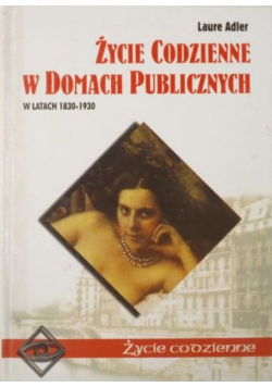 Życie codzienne w domach publicznych w latach 1830-1930