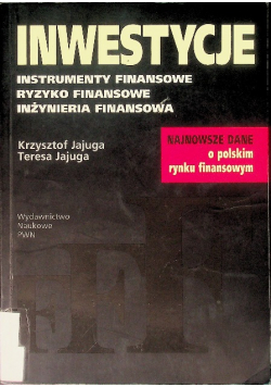 Inwestycje. Instrumenty finansowe, aktywa niefinansowe, ryzyko finansowe, inżynieria finansowa