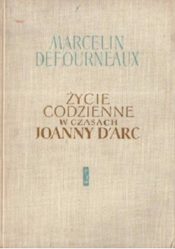 Życie codzienne w czasach Joanny DArc
