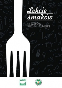 Lekcja Smaków 14 szefów kuchni i cukierni