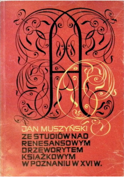 Ze studiów nad Renesansowym Drzeworytem Książkowym w Poznaniu w XVI w.