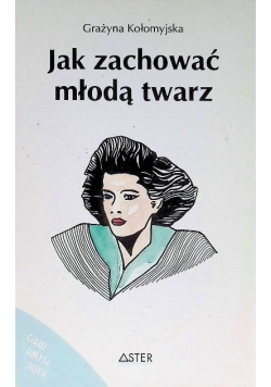 Jak zachować młodą twarz