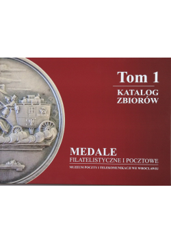 Medale filatelistyczne i pocztowe Tom 1