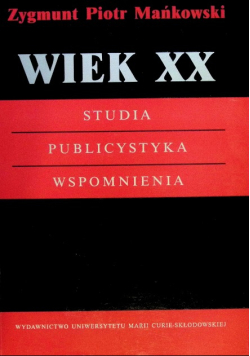 Wiek XX. Studia. Publicystyka. Wspomnienia