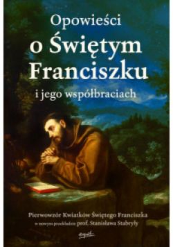 Opowieści o Świętym Franciszku i jego współbraciach