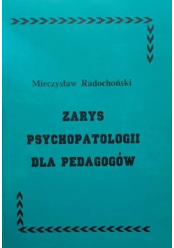 Zarys psychopatologii dla pedagogów