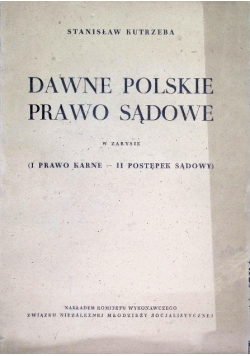 Dawne polskie prawo sądowe w zarysie 1927 r.