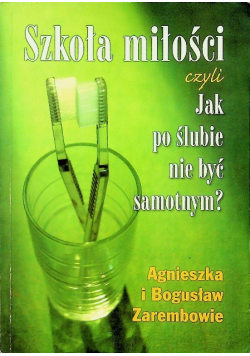 Szkoła miłości czyli Jak po ślubie nie być samotnym