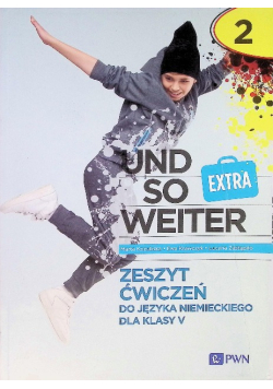 Und so weiter EXTRA 2 Zeszyt ćwiczeń do języka niemieckiego dla klasy 5