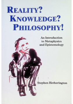 Reality? Knowledge? Philosophy!