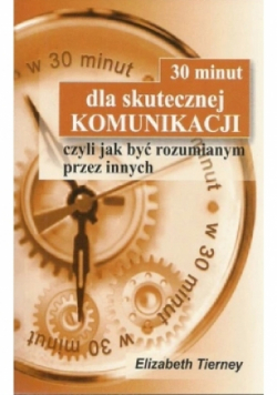 30 minut dla skutecznej komunikacji czyli jak być rozumianym przez innych