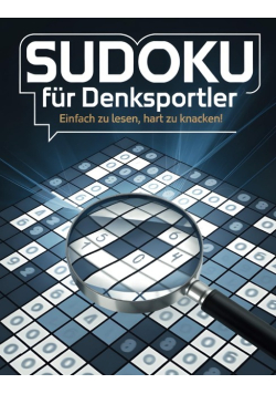 Sudoku fur Denksportler: Einfach zu lesen, hart zu knacken!