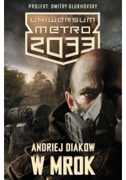 Metro 2033. Uniwersum - W mrok