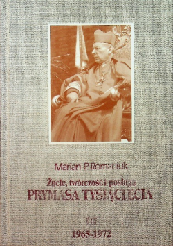 Życie twórczość i posługa Prymasa tysiąclecia Tom III
