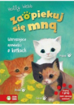 Zaopiekuj się mną. Wzruszające opowieści o kotkach