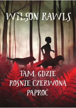 Tam gdzie rośnie czerwona paproć