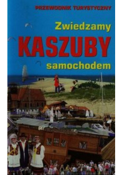Zwiedzamy Kaszuby samochodem przewodnik turystyczny