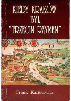 Kiedy Kraków był Trzecim Rzymem