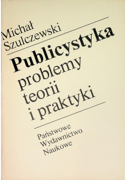 Publicystyka problemy teorii i praktyki