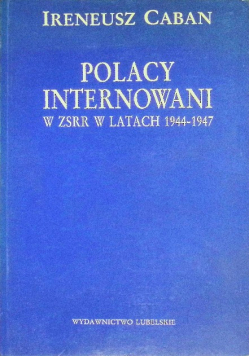 Polacy internowani w ZSRR w latach 1944 - 1947