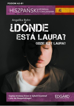 Hiszpański kryminał z ćwiczeniami Donde esta Laura? Gdzie jest Laura? Poziom A2 - B1
