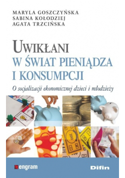 Uwikłani w świat pieniądza i konsumpcji