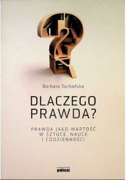 Dlaczego prawda Prawda jako wartość w sztuce nauce i codzienności