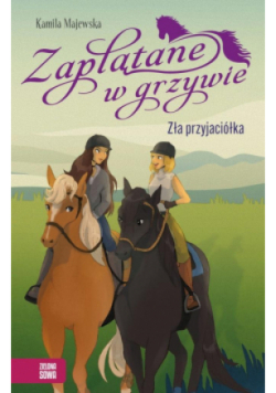 Zła przyjaciółka. Zaplątane w grzywie