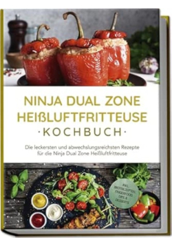 Ninja Dual Zone Heissluftfritteuse Kochbuch