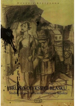 Bruno od księgi blasku Studia i eseje o twórczości Bruno Schulza