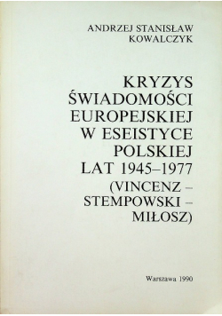 Kryzys świadomości europejskiej w eseistyce polskiej lat 1945 1977 Vincenz Stempowski Miłosz