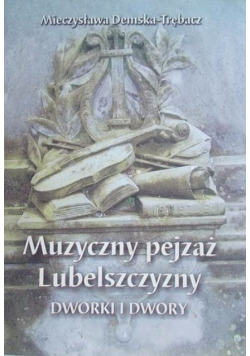 Muzyczny pejzaż Lubelszczyzny. Dwory i dworki