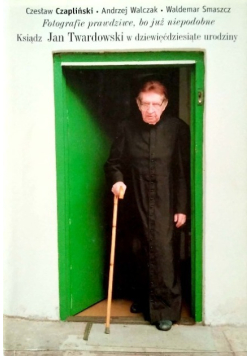 Ksiądz Jan Twardowski w dziewięćdziesiąte urodziny - fotografie prawdziwe bo już niepodobne