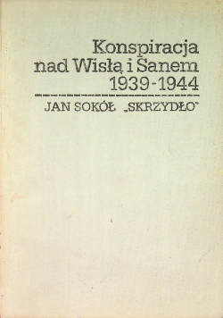 Konspiracja nad Wisłą i Sanem 1939 - 1944