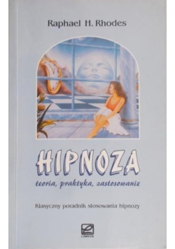 Hipnoza Teoria praktyka zastosowanie