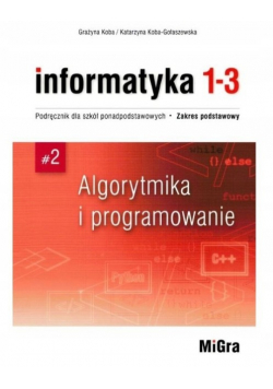 Informatyka 1-3 Algorytmika I Programowanie Podręcznik dla liceum i technikum zakres podstawowy