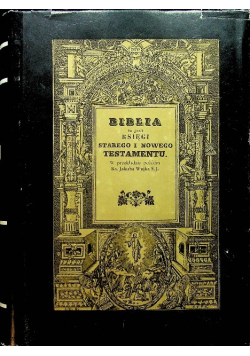 Biblia to jest księgi Starego i Nowego Testamentu