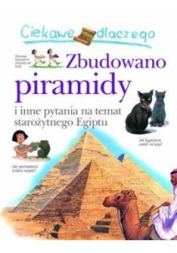Ciekawe dlaczego - Zbudowano piramidy
