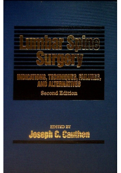 Lumbar Spine Surgery: Indications, Techniques, Failures, and Alternatives